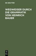 Wegweiser durch die Grammatik von Heinrich Bauer