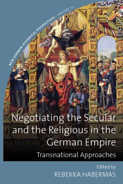 Negotiating the Secular and the Religious in the German Empire