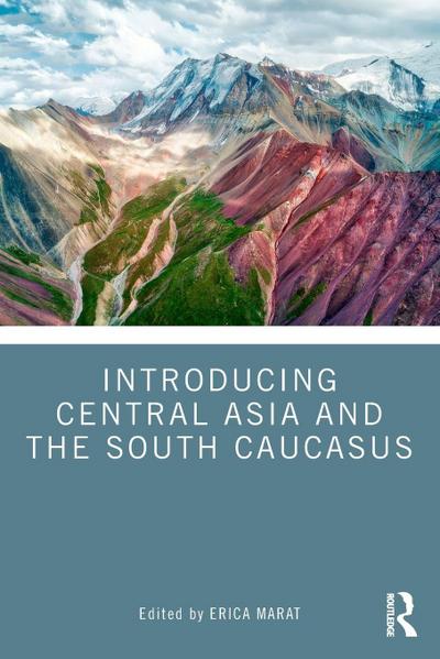 Introducing Central Asia and the South Caucasus