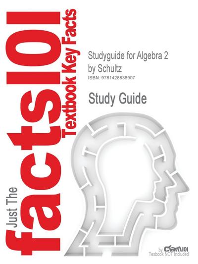 Studyguide for Algebra 2 by Schultz, ISBN 9780030522239 - Cram101 Textbook Reviews