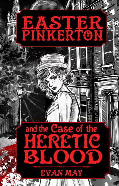 Easter Pinkerton and the Case of the Heretic Blood