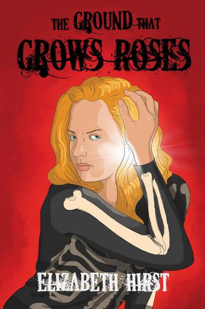 The Ground That Grows Roses (The Singing Bones, #2)