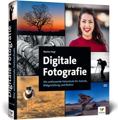 Digitale Fotografie: So lernen Sie richtig gut zu fotografieren – 2. Auflage