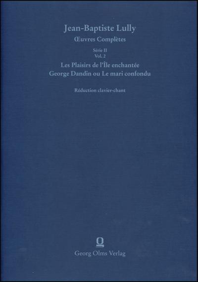 Lully/Molière: Les Plaisirs de l’Île enchantée (La Princesse d’Elide) / George Dandin ou Le mari confondu (Le grand divertissement royal de Versailles)