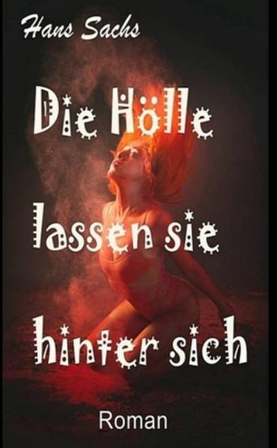 Die Hölle lassen sie hinter sich