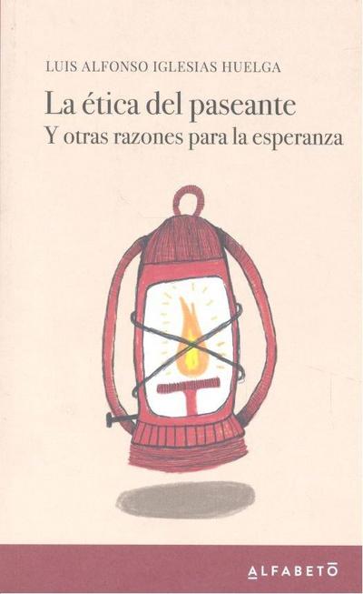 La ética del paseante : y otras razones para la esperanza