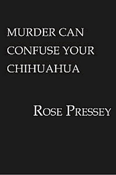 Murder Can Confuse Your Chihuahua