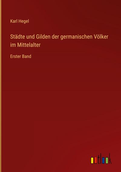 Städte und Gilden der germanischen Völker im Mittelalter