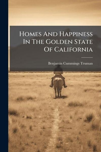 Homes And Happiness In The Golden State Of California