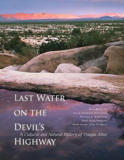 Last Water on the Devil’s Highway: A Cultural and Natural History of Tinajas Altas