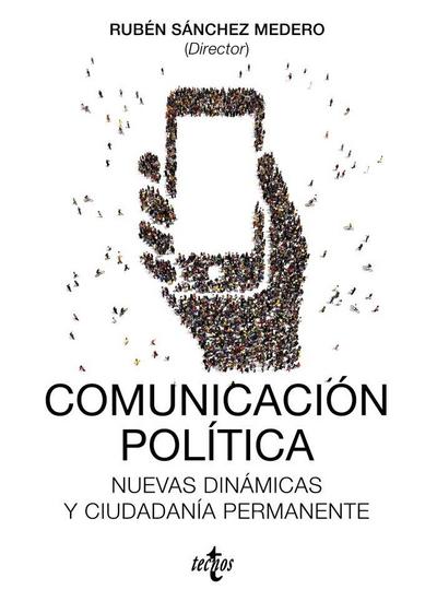 Comunicación política : nuevas dinámicas y ciudadanía permanente