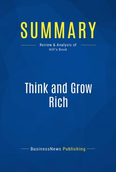 Summary: Think and Grow Rich (eBook, EPUB) - BusinessNews Publishing