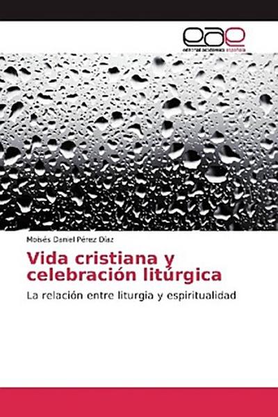 Vida cristiana y celebración litúrgica