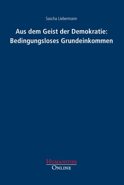 Aus dem Geist der Demokratie: Bedingungsloses Grundeinkommen