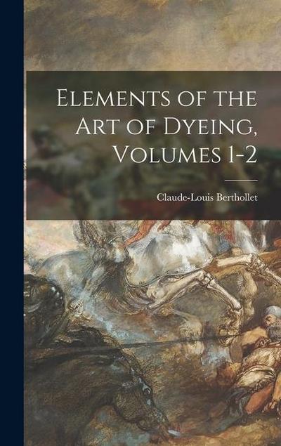 Elements of the Art of Dyeing, Volumes 1-2