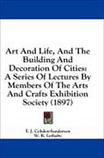 Art And Life, And The Building And Decoration Of Cities
