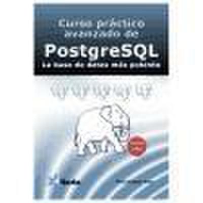 CURSO PRÁCTICO COMPLETO DE POSTGREESQL : LA BASE DE DATOS MÁS POTENTE
