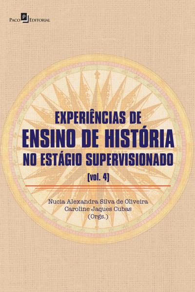 Experiência de ensino de história no estágio supervisionado (V. 4)