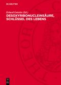Desoxyribonucleinsäure, Schlüssel des Lebens