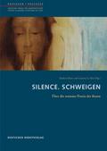 Silence. Schweigen: Über die stumme Praxis der Kunst (Passagen - Deutsches Forum für Kunstgeschichte /Passages - Centre allemand d'histoire de l'art, 47)