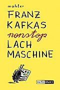 Franz Kafkas nonstop Lachmaschine