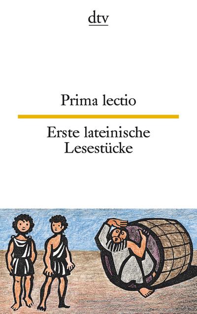 Prima lectio Erste lateinische Lesestücke. Erste lateinische Lesestücke