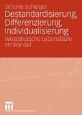 Destandardisierung, Differenzierung, Individualisi