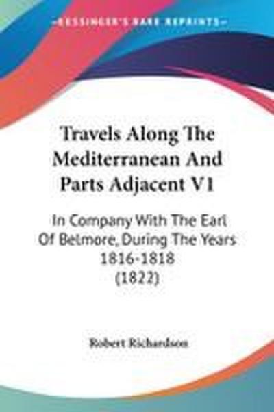 Travels Along The Mediterranean And Parts Adjacent V1