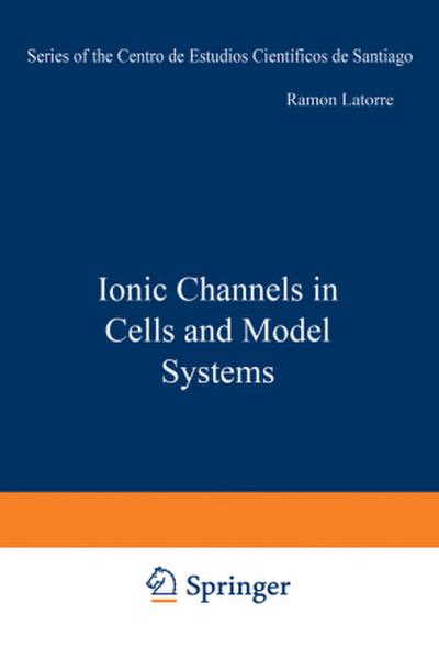 Ionic Channels in Cells and Model Systems