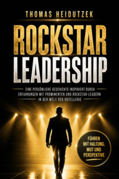 Rockstar Leadership - Führen mit Haltung, Mut und Perspektive