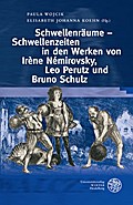 Schwellenräume - Schwellenzeiten im Werken von Irène Némirovsky, Leo Perutz und Bruno Schulz