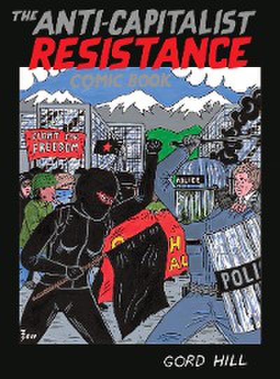 The Anti-Capitalist Resistance Comic Book (eBook, PDF) - Gord Hill