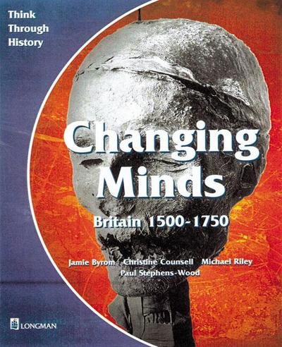 Changing Minds Britain 1500-1750 Pupil’s Book