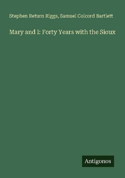 Mary and I: Forty Years with the Sioux