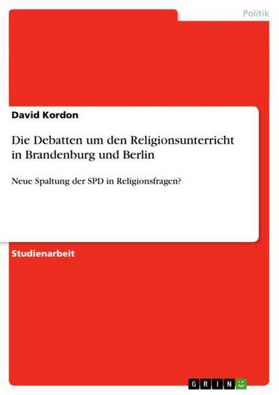 Die Debatten um den Religionsunterricht in Brandenburg und Berlin - David Kordon