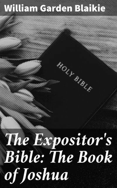 The Expositor’s Bible: The Book of Joshua