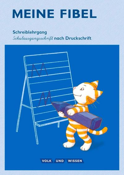 Meine Fibel 1. Schuljahr. Schreiblehrgang in Schulausgangsschrift nach Druckschrift