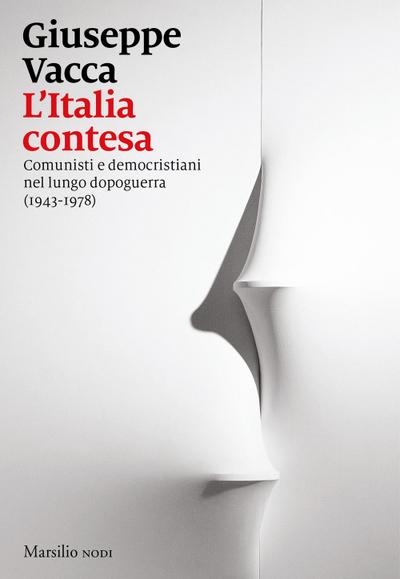 L’ Italia contesa. Comunisti e democristiani nel lungo dopoguerra (1943-1978)