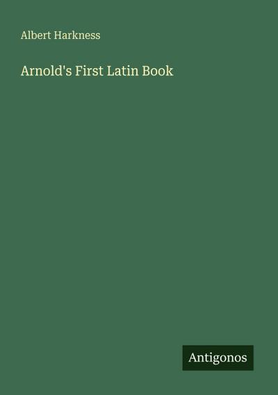 Arnold’s First Latin Book