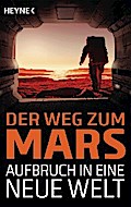 Der Weg zum Mars - Aufbruch in eine neue Welt