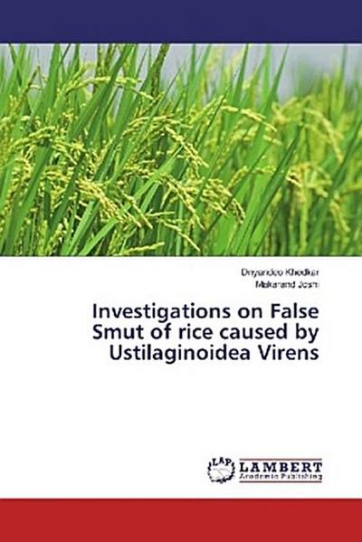 Investigations on False Smut of rice caused by Ustilaginoidea Virens