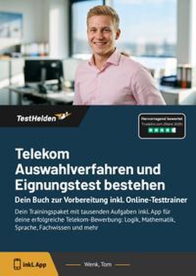 Telekom Auswahlverfahren und Eignungstest bestehen: Dein Buch zur Vorbereitung inkl. Online-Testtrainer