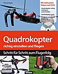 Quadrokopter richtig einstellen, tunen und fliegen (Buch mit DVD) (Modellbau)