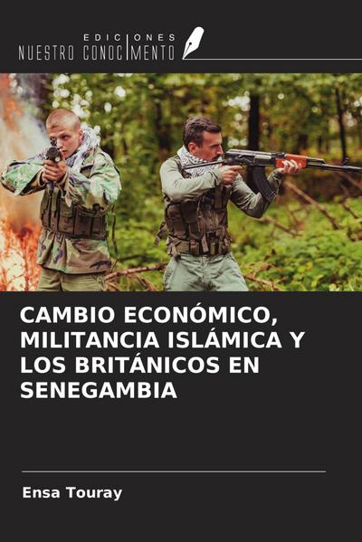 CAMBIO ECONÓMICO, MILITANCIA ISLÁMICA Y LOS BRITÁNICOS EN SENEGAMBIA