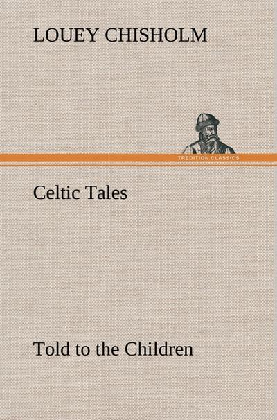 Celtic Tales, Told to the Children