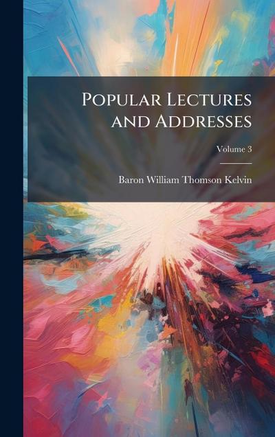 Popular Lectures and Addresses