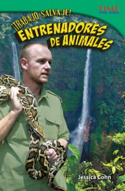 !Trabajo salvaje!  Entrenadores de animales