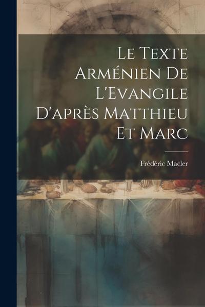 Le Texte Arménien De L’Evangile D’après Matthieu et Marc [microform]