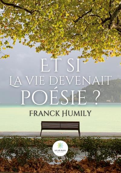 Franck Humily: Et si la vie devenait poésie ?