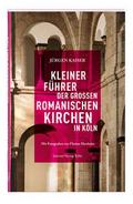 Kleiner Führer der großen romanischen Kirchen in K